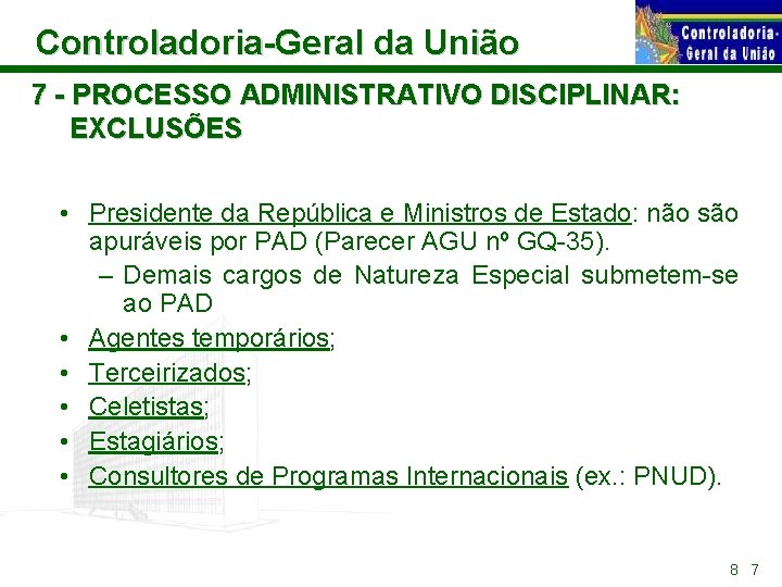 Controladoria-Geral da União 7 - PROCESSO ADMINISTRATIVO DISCIPLINAR: EXCLUSÕES • Presidente da República e