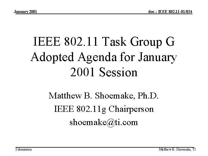 January 2001 doc. : IEEE 802. 11 -01/034 IEEE 802. 11 Task Group G