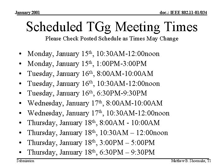 January 2001 doc. : IEEE 802. 11 -01/034 Scheduled TGg Meeting Times Please Check