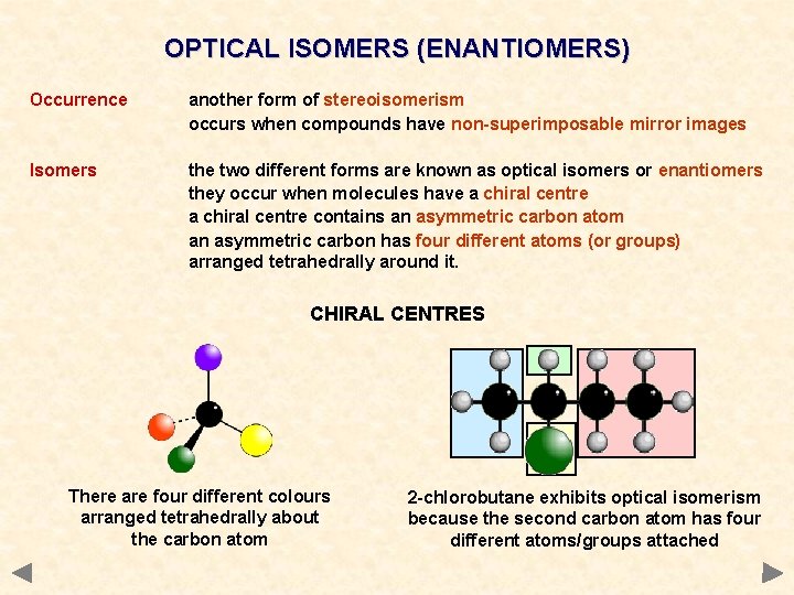 OPTICAL ISOMERS (ENANTIOMERS) Occurrence another form of stereoisomerism occurs when compounds have non-superimposable mirror