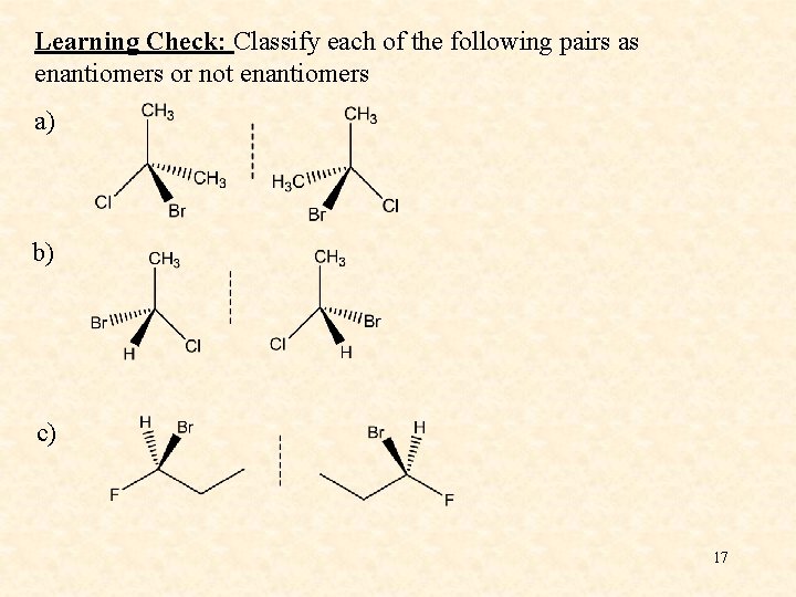 Learning Check: Classify each of the following pairs as enantiomers or not enantiomers a)