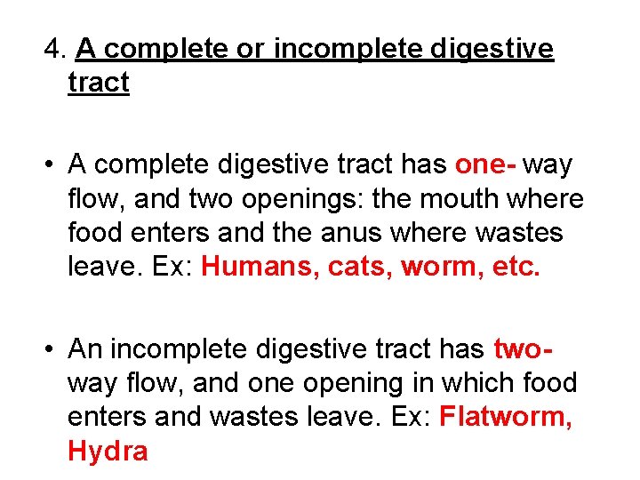 4. A complete or incomplete digestive tract • A complete digestive tract has one-