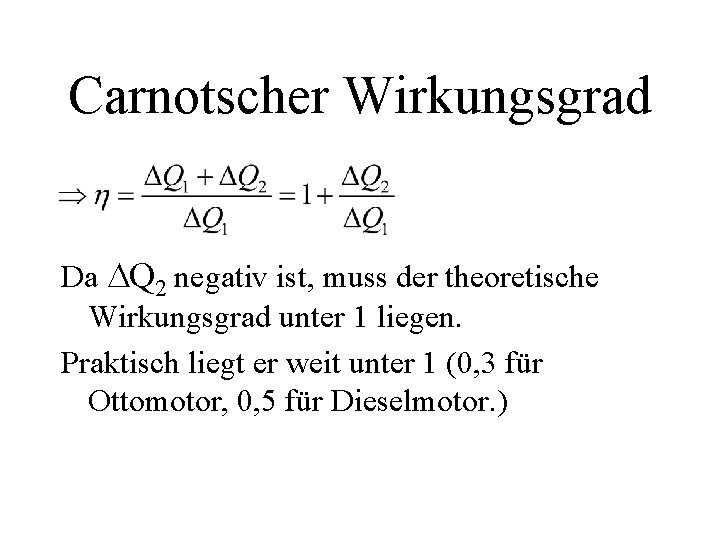 Carnotscher Wirkungsgrad Da Q 2 negativ ist, muss der theoretische Wirkungsgrad unter 1 liegen.