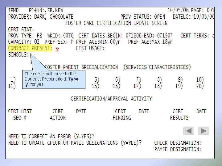 y The curser will move to the Contract Present field, Type ‘y’ for yes.