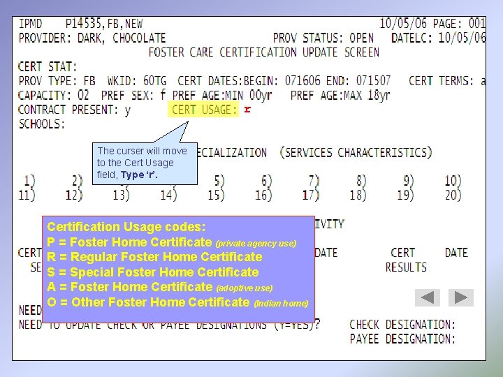 r The curser will move to the Cert Usage field, Type ‘r’. Certification Usage