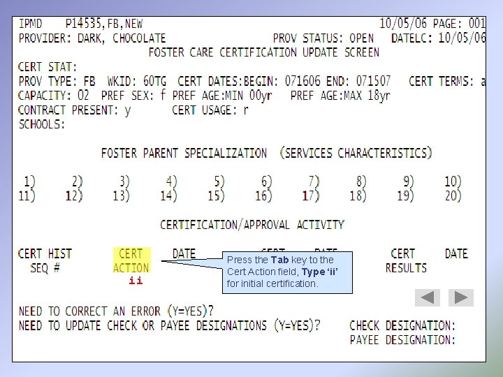 ii Press the Tab key to the Cert Action field, Type ‘ii’ for initial