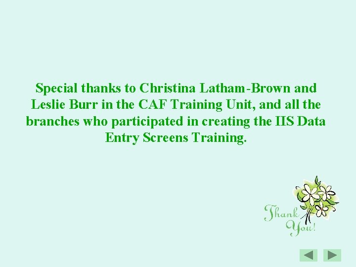 Special thanks to Christina Latham-Brown and Leslie Burr in the CAF Training Unit, and