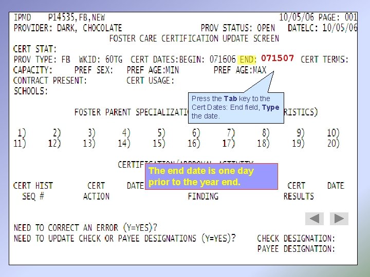071507 Press the Tab key to the Cert Dates: End field, Type the date.