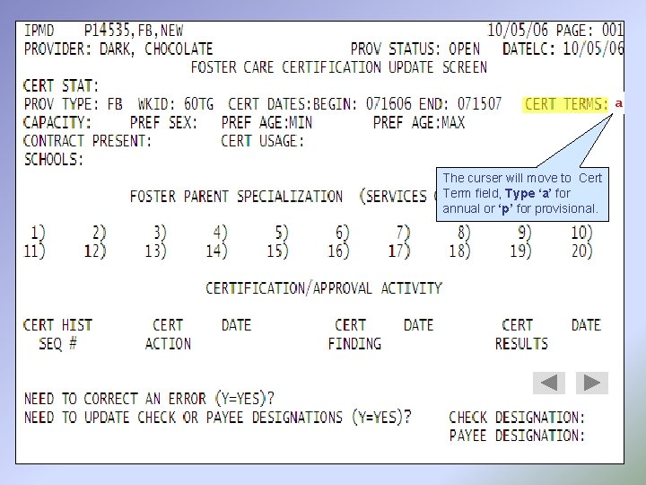 a The curser will move to Cert Term field, Type ‘a’ for annual or