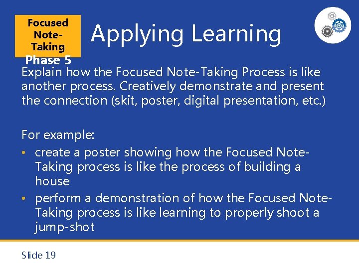 Focused Note. Taking Applying Learning Phase 5 Explain how the Focused Note-Taking Process is