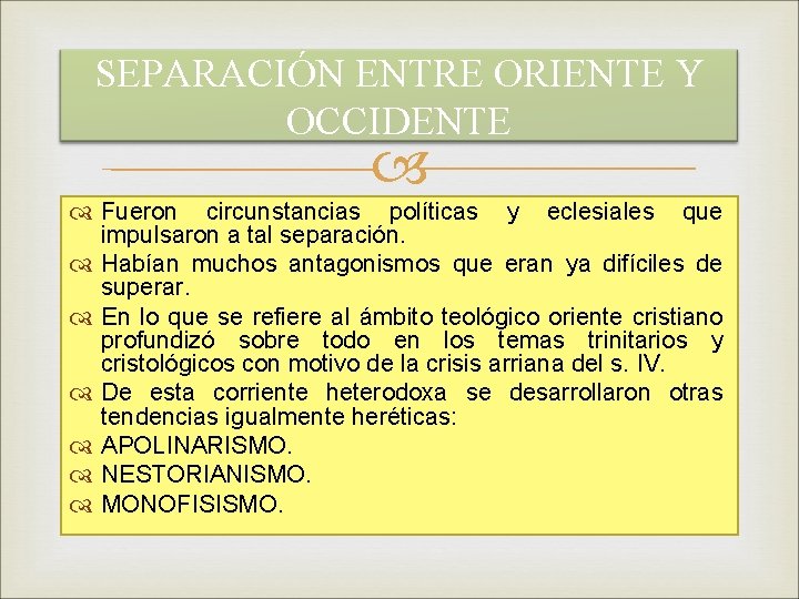 SEPARACIÓN ENTRE ORIENTE Y OCCIDENTE Fueron circunstancias políticas y eclesiales que impulsaron a tal