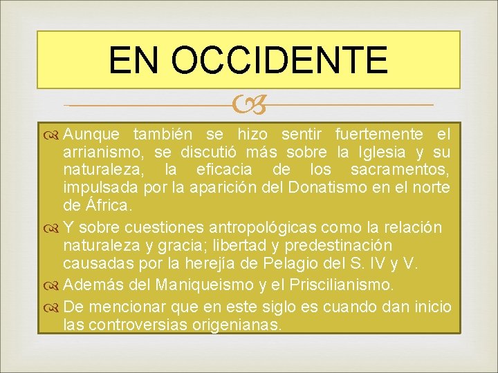EN OCCIDENTE Aunque también se hizo sentir fuertemente el arrianismo, se discutió más sobre
