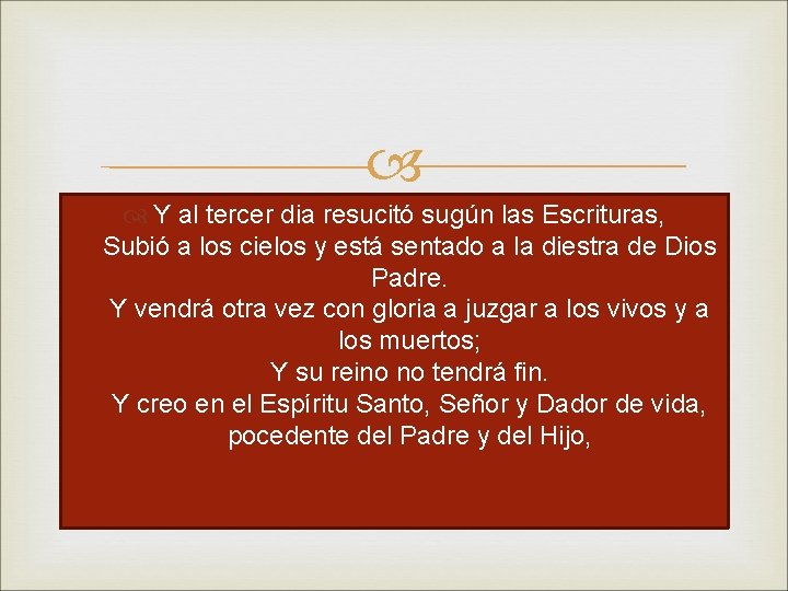  Y al tercer dia resucitó sugún las Escrituras, Subió a los cielos y