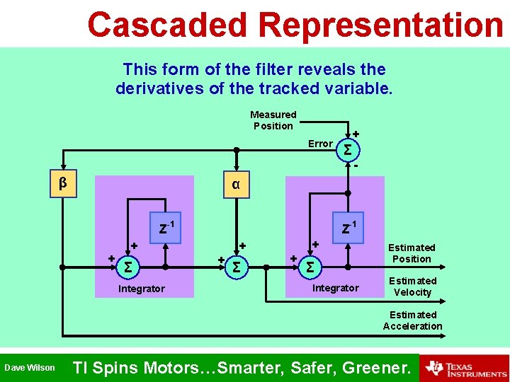 Cascaded Representation This form of the filter reveals the derivatives of the tracked variable.