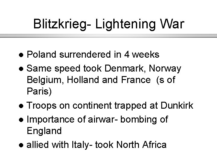 Blitzkrieg- Lightening War Poland surrendered in 4 weeks l Same speed took Denmark, Norway