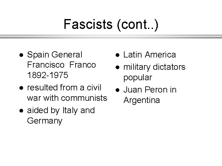 Fascists (cont. . ) l l l Spain General Francisco Franco 1892 -1975 resulted