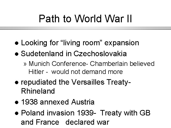 Path to World War II Looking for “living room” expansion l Sudetenland in Czechoslovakia