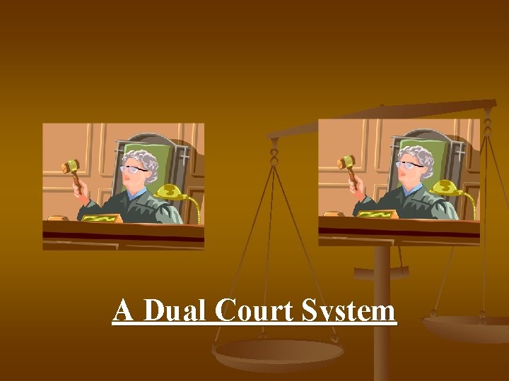A Dual Court System 