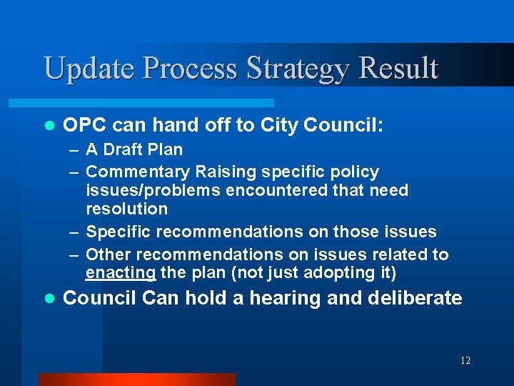 Update Process Strategy Result l OPC can hand off to City Council: – A