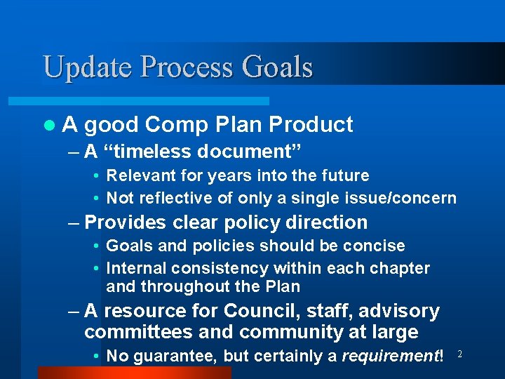 Update Process Goals l. A good Comp Plan Product – A “timeless document” •