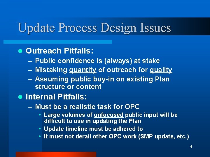 Update Process Design Issues l Outreach Pitfalls: – Public confidence is (always) at stake