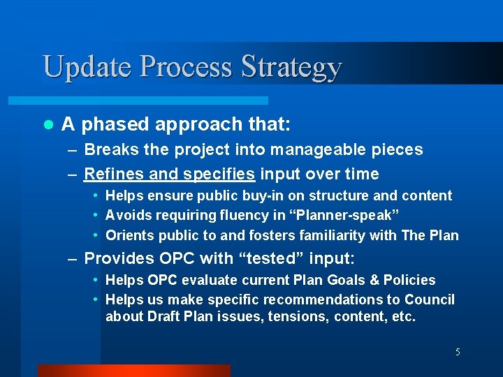 Update Process Strategy l A phased approach that: – Breaks the project into manageable