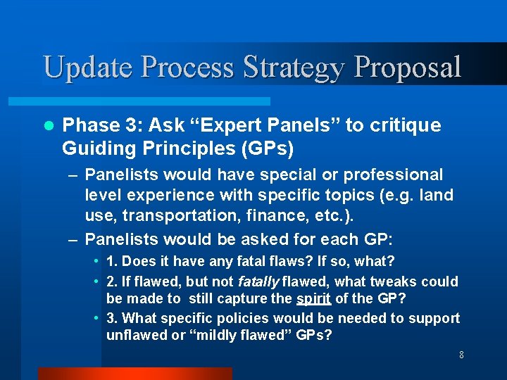 Update Process Strategy Proposal l Phase 3: Ask “Expert Panels” to critique Guiding Principles