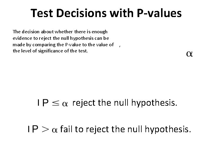 Test Decisions with P-values The decision about whethere is enough evidence to reject the