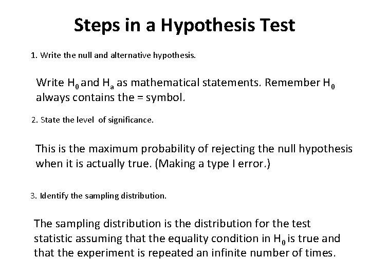Steps in a Hypothesis Test 1. Write the null and alternative hypothesis. Write H