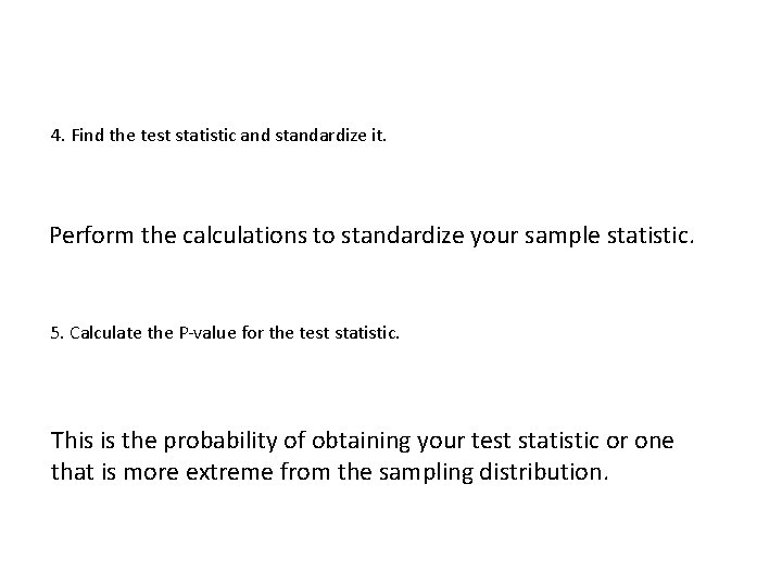 4. Find the test statistic and standardize it. Perform the calculations to standardize your