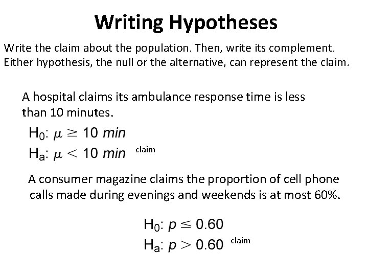 Writing Hypotheses Write the claim about the population. Then, write its complement. Either hypothesis,