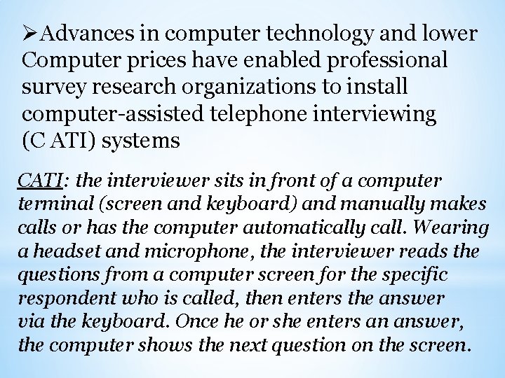 ØAdvances in computer technology and lower Computer prices have enabled professional survey research organizations