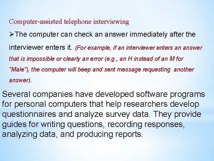 Computer-assisted telephone interviewing ØThe computer can check an answer immediately after the interviewer enters