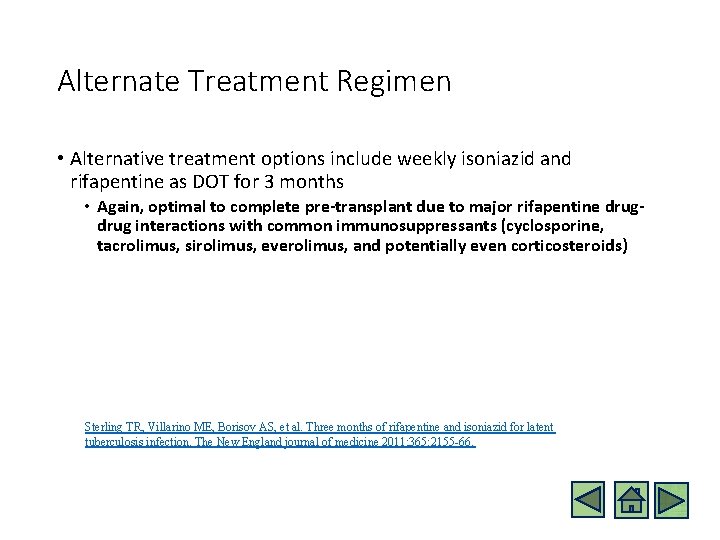 Alternate Treatment Regimen • Alternative treatment options include weekly isoniazid and rifapentine as DOT