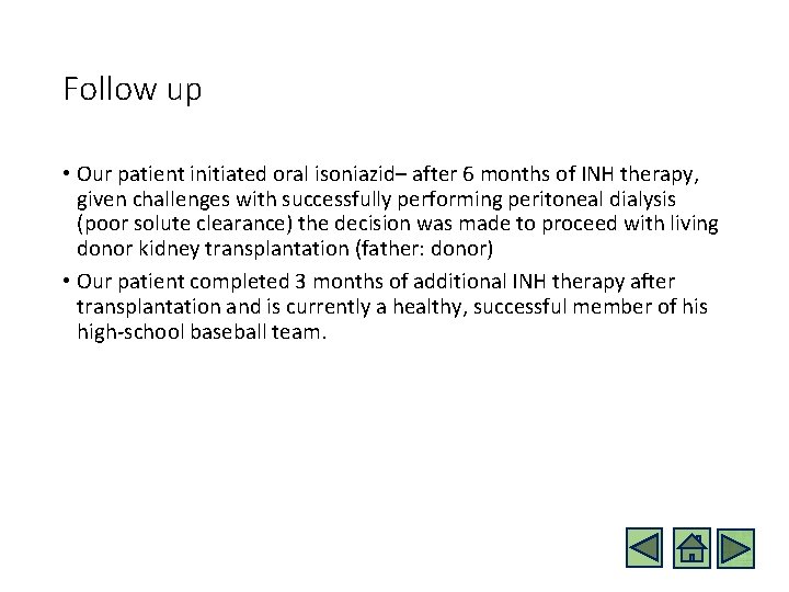 Follow up • Our patient initiated oral isoniazid– after 6 months of INH therapy,