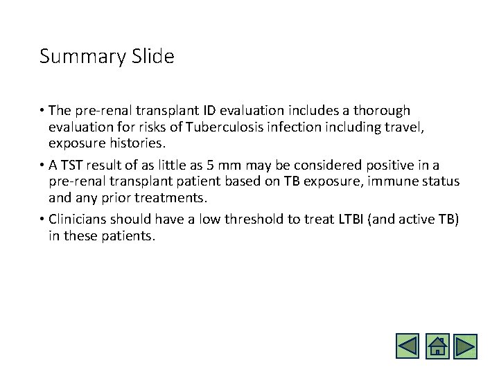 Summary Slide • The pre-renal transplant ID evaluation includes a thorough evaluation for risks