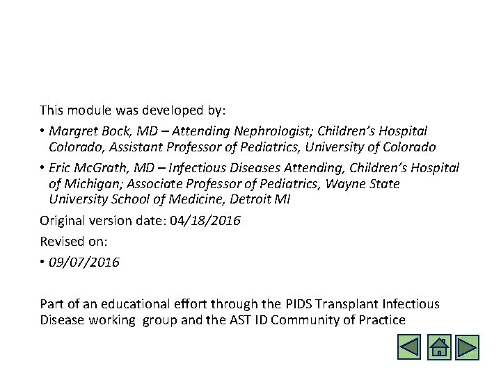 This module was developed by: • Margret Bock, MD – Attending Nephrologist; Children’s Hospital