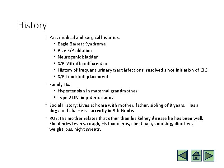 History • Past medical and surgical histories: • Eagle Barrett Syndrome • PUV S/P