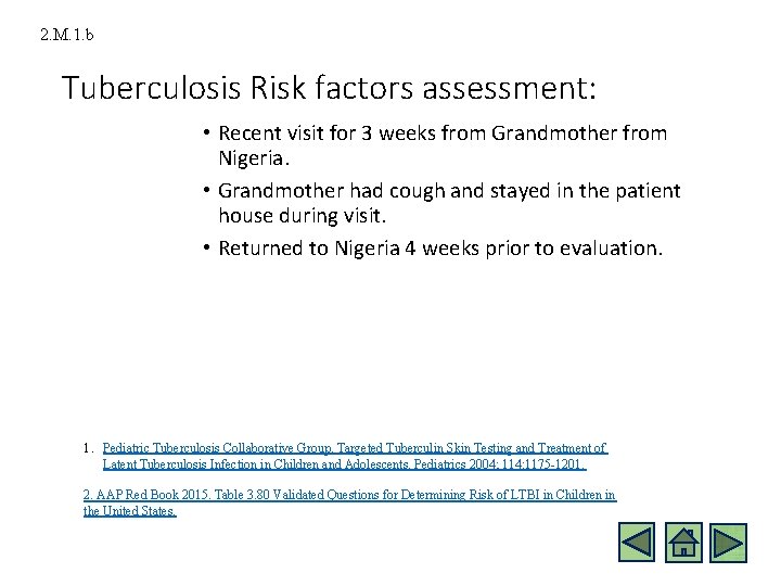 2. M. 1. b Tuberculosis Risk factors assessment: • Recent visit for 3 weeks