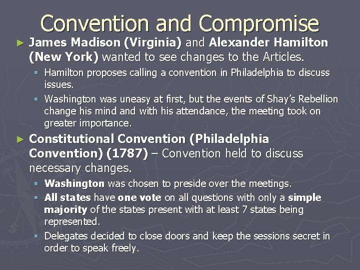 Convention and Compromise ► James Madison (Virginia) and Alexander Hamilton (New York) wanted to