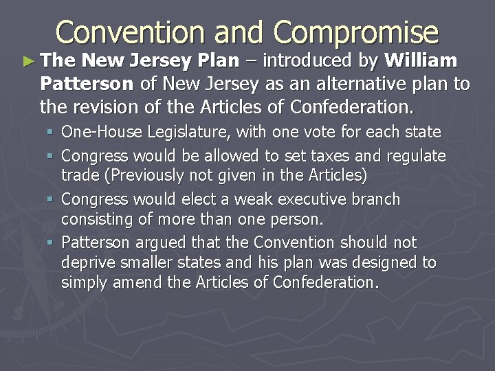 Convention and Compromise ► The New Jersey Plan – introduced by William Patterson of