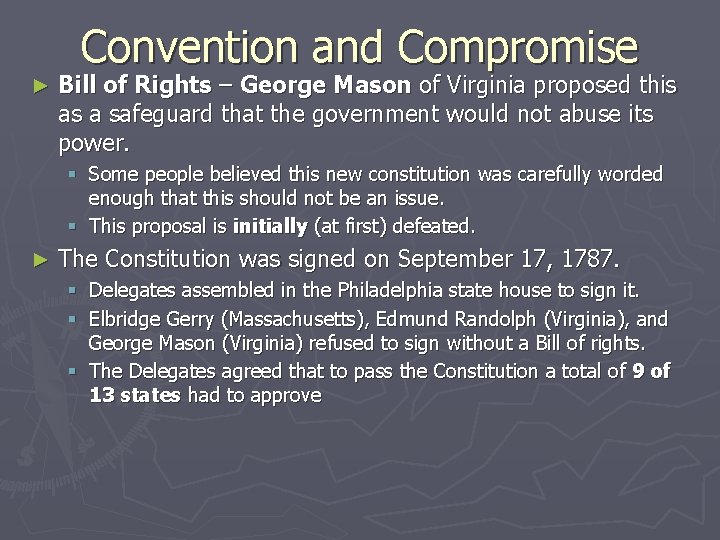 Convention and Compromise ► Bill of Rights – George Mason of Virginia proposed this