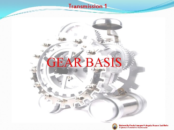 Transmission 1 GEAR BASIS University Kuala Lumpur Malaysia France Institute Diploma in Automotive Maintenance