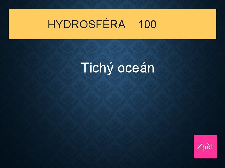 HYDROSFÉRA 100 Tichý oceán Zpět 