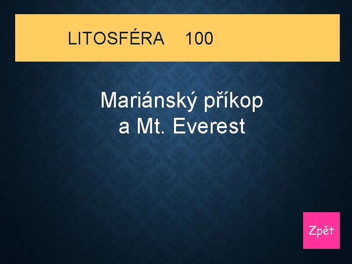 LITOSFÉRA 100 Mariánský příkop a Mt. Everest Zpět 