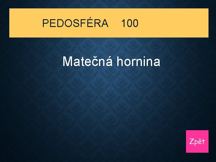 PEDOSFÉRA 100 Matečná hornina Zpět 