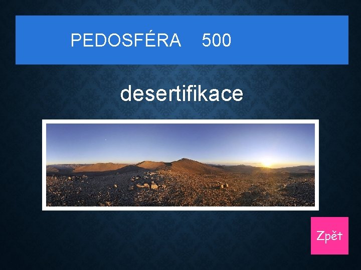 PEDOSFÉRA 500 desertifikace Zpět 