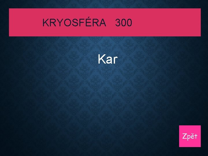 KRYOSFÉRA 300 Kar Zpět 