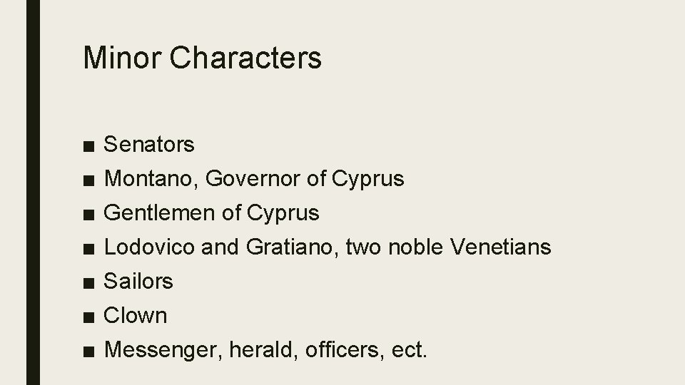 Minor Characters ■ ■ ■ ■ Senators Montano, Governor of Cyprus Gentlemen of Cyprus