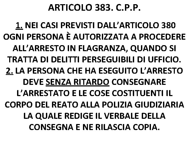 ARTICOLO 383. C. P. P. 1. NEI CASI PREVISTI DALL’ARTICOLO 380 OGNI PERSONA È